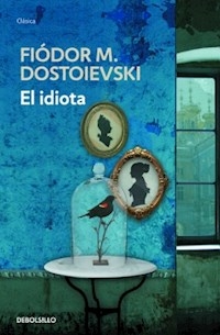 EL IDIOTA - DOSTOIEVSKI FIODOR