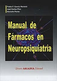 MANUAL DE FARMACOS EN NEUROPSIQUIATRIA ED 2009 - GARCIA MERLETTI Y OT