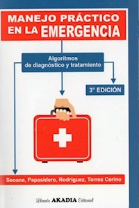 MANEJO PRACTICO EN LA EMERGENCIA - SEOANE L PAPASIDERO M RODRIGUE