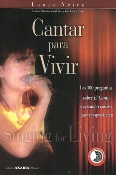 CANTAR PARA VIVIR 100 PREGUNTAS SOBRE CANTO - NEIRA LAURA