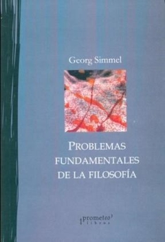 PROBLEMAS FUNDAMENTALES DE LA FILOSOFIA ED 2005 - SIMMEL GEORG