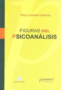 FIGURAS DEL PSICOANALISIS ED 2006 - ASSOUN PAUL LAURENT