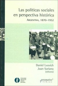 POLITICAS SOCIALES EN PERSPECTIVA HISTORICA ARGENT - LVOVICH D SURIANO J