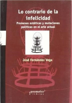 LO CONTRARIO DE LA INFELICIDAD 1? ED 2006 - FERNANDEZ VEGA JOSE
