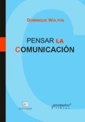 PENSAR LA COMUNICACION ED 2007 - WOLTON DOMINIQUE