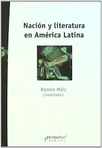 NACION Y LITERATURA EN AMERICA LATINA ED 2010 - RAMON MAIZ