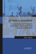 UNION O SECESION PROCESOS CONSTITUYENTES EN EEUU Y - SAGUIR JULIO