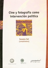 CINE Y FOTOGRAFIA COMO INTERVENCION POLITICA - SEL SUSANA Y OTROS
