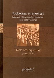 GOBERNAR ES EJERCITAR EDUCACION FISICA - SCHARAGRODSKY PABLO