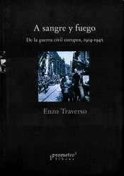 A SANGRE Y FUEGO GUERRA CIVIL EUROPEA 1914 1945 - TRAVERSO ENZO
