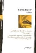 HISTORIA DESDE LA TEORIA LA VOL 1 - BRAUER DANIEL