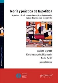 TEORIA Y PRACTICA DE LA POLITICA ARG Y BRASIL - MURACA M Y OTROS