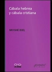 CABALA HEBREA Y CABALA CRISTIANA - IDEL MOSHE