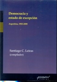 DEMOCRACIA Y ESTADO DE EXCEPCION ARGENTINA - LEIRAS SANTIAGO Y OT