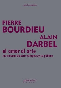 AMOR AL ARTE EL MUSEOS ARTE EUROPEOS PUBLICO - BOURDIEU P DARBEL A