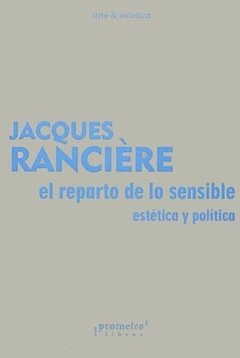 REPARTO DE LO SENSIBLE EL ESTETICA Y POLITICA - RANCIERE JACQUES