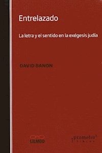 ENTRELAZADO LA LETRA Y EL SENTIDO EXEGESIS JUDIA - BANON DAVID