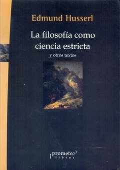 FILOSOFIA COMO CIENCIA ESTRICTA Y OTROS TEXTOS - HUSSERL EDMUND