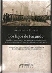 HIJOS DE FACUNDO LOS 1853 1870 CAUDILLOS MONTONERA - DE LA FUENTE ARIEL