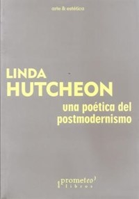 UNA POETICA DEL POSTMODERNISMO ED 2014 - HUTCHEON LINDA