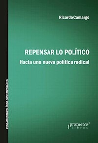 REPENSAR LO POLITICO HACIA UNA NUEVA POLITICA RADI - CAMARGO RICARDO