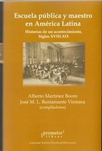 ESCUELA PUBLICA Y MAESTRO EN AMERICA LATINA - ALBERTO MARTINEZ BOOM