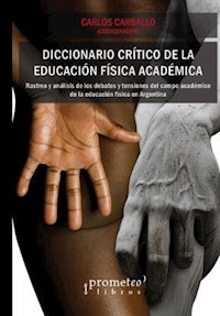 DICCIONARIO CRITICO DE LA EDUCACIÓN FÍSICA ACADÉMICA - CARBALLO CARLOS COOM