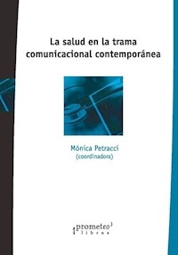 SALUD EN LA TRAMA COMUNICACIONAL CONTEMPORANEA - PETRACCI MONICA