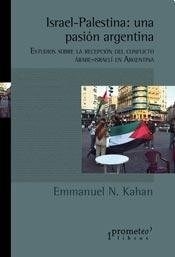 ISRAEL PALESTINA UNA PASION ARGENTINA - KAHAN EMMANUEL COMP