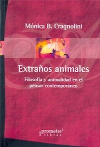 EXTRAÑOS ANIMALES FILOSOFIA Y ANIMALIDAD PENSAR - CRAGNOLINI MONICA