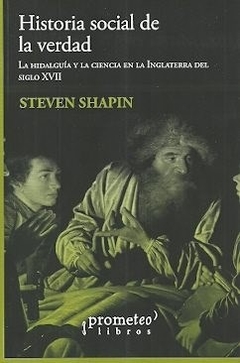 UNA HISTORIA SOCIAL DE LA VERDAD - SHAPIN STEVEN