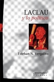 LACLAU Y LO POLÍTICO, VERGALITO ESTEBAN