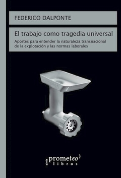 TRABAJO COMO TRAGEDIA UNIVERSAL - DALPONTE FEDERICO