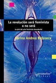 REVOLUCIÓN SERÁ FEMINISTA O NO SERÁ PIEL DEL ARTE, BIDASECA KARINA A