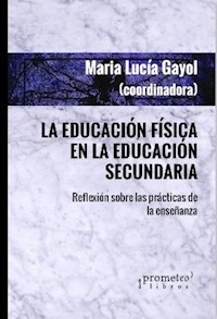 EDUCACION FISICA EN LA EDUCACION SECUNDARIA - GAYOL MARIA L COORD