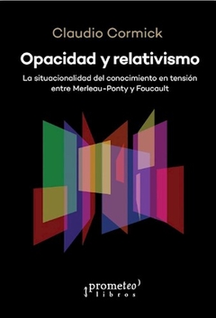 OPACIDAD Y RELATIVISMO SITUACIONALIDAD MERLEAU PON - CORMICK CLAUDIO