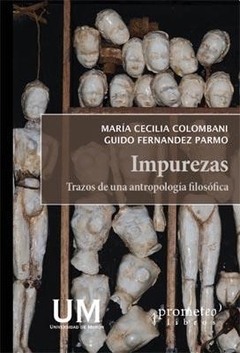 IMPUREZAS TRAZOS DE UNA ANTROPOLOGIA FILOSOFICA - COLOMBANI M FERNANDEZ PARMO