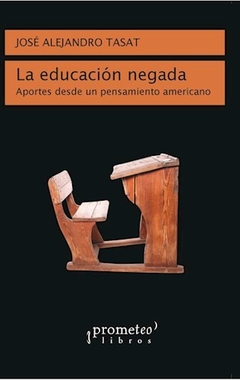 EDUCACION NEGADA APORTES DESDE UN PENSAMIENTO AMER - TASAT JOSE ALEJANDRO