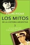 MITOS 3 DE LA HISTORIA ARGENTINA SAENZ PEÑA PERON - PIGNA FELIPE