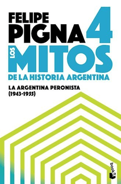 MITOS DE LA HISTORIA ARGENTINA 4 - PIGNA FELIPE