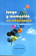 JUEGO Y RECREACION EN EDUCACION MANUAL REFLEXION - MERCADO LUCIANO