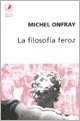 FILOSOFIA FEROZ - ONFRAY MICHEL