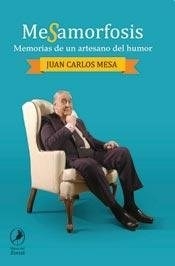 MESAMORFOSIS MEMORIAS DE UN ARTESANO DEL HUMOR - MESA JUAN CARLOS