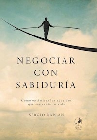 NEGOCIAR CON SABIDURIA - KAPLAN SERGIO