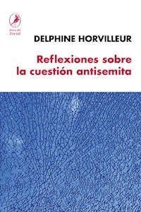 REFLEXIONES SOBRE LA CUESTION ANTISEMITA - HORVILLEUR DELPHINE