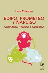 EDIPO PROMETEO Y NARCISO CORAZON HIGADO CEREBRO - LUIS CHIOZZA