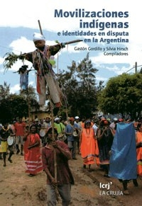 MOVILIZACIONES INDIGENAS E IDENTIDADES EN DISPUTA - GASTON GORDILLO SILVIA HIRSCH