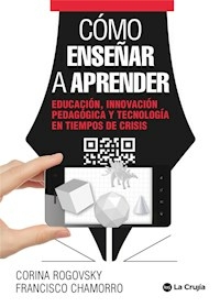 COMO ENSEÑAR A APRENDER - CORINA ROGOVSKY FRANCISCO CHAM