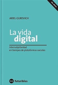 VIDA DIGITAL INTERSUBJETIVIDAD PLATAFORMAS SOCIALE - GUREVICH ARIEL