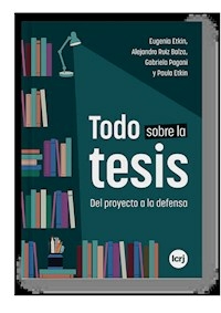 TODO SOBRE LA TESIS DEL PROYECTO A LA DEFENSA - EUGENIA ETKIN ALEJANDRO RUIZ